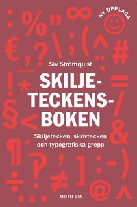 Skiljeteckensboken : skiljetecken, skrivtecken och typografiska grepp