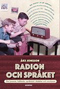 Radion och sprket : om lyssnare, hallmn, sprkvrd, dialekter och svordomar