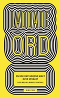 Laddade ord : en bok om tankens makt ver sprket