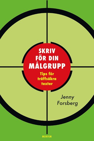 Jenny Forsberg - Skriv för din målgrupp : tips för träffsäkra texter, Häftad