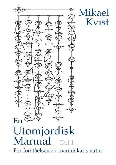 En utomjordisk manual. Del 1 För förståelse av människans natur