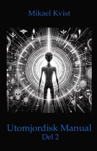 En utomjordisk manual. Del 2, F�r f�rst�elsen av m�nniskans natur