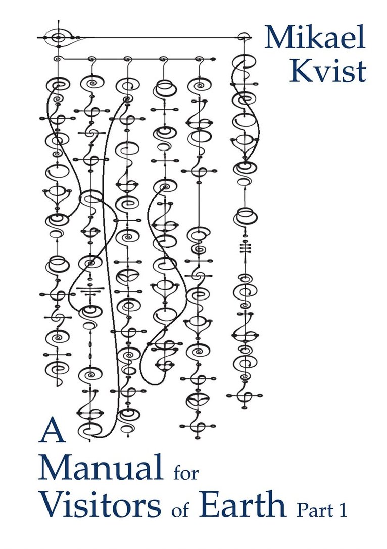Mikael Kvist - A Manual for Visitors of Earth, Part 1: Basic understanding of human nature, E-bok