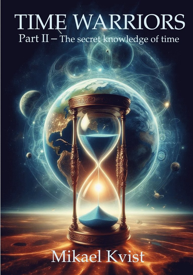 Mikael Kvist - Time Warriors: Part II The secret knowledge of time, E-bok