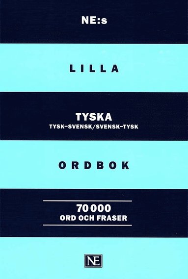 NE:s lilla tyska ordbok : Tysk-svensk Svensk-tysk 70000 ord och fraser