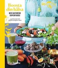 Boosta din hlsa med naturens superfoods