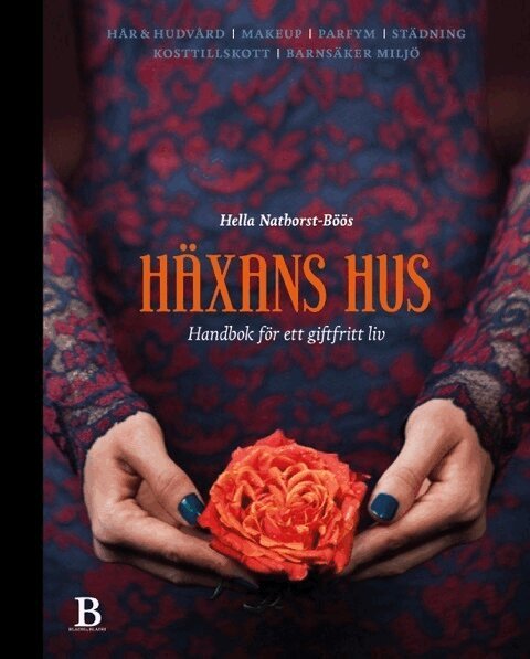 Hella Nathorst-Böös - Häxans hus : handbok för ett giftfritt liv, Inbunden