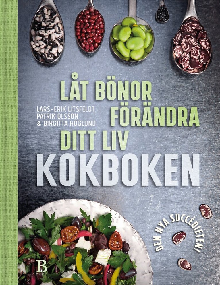Lars-Erik Litsfeldt, Patrik Olsson, Birgitta Höglund - Låt bönor förändra ditt liv : kokboken, Inbunden
