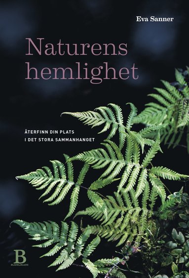 Naturens hemlighet : återfinn din plats i det stora sammanhanget