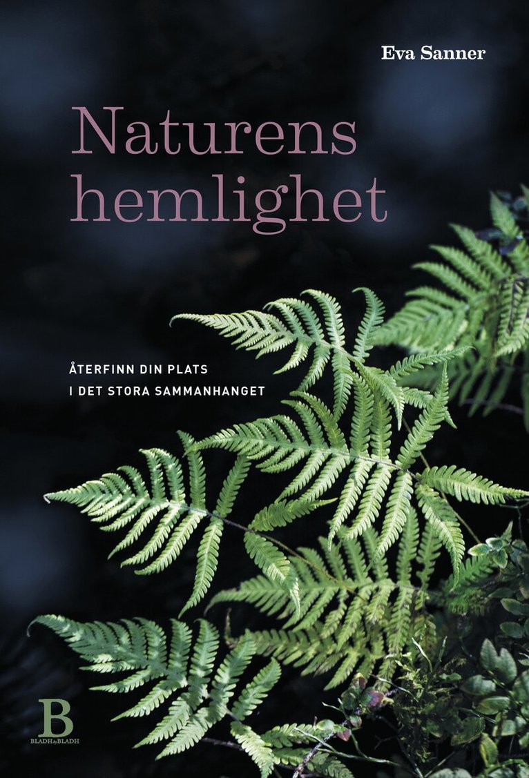 Eva Sanner - Naturens hemlighet : återfinn din plats i det stora sammanhanget, Inbunden