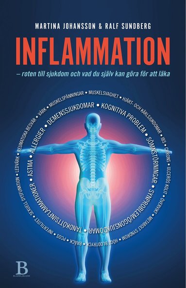 Martina Johansson, Ralf Sundberg - Inflammation : roten till sjukdom och vad du själv kan göra för att läka, Inbunden
