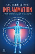 Inflammation : roten till sjukdom och vad du själv kan göra för att läka