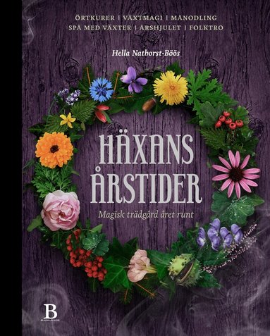 Hella Nathorst-Böös - Häxans årstider : magisk trädgård året runt, Inbunden