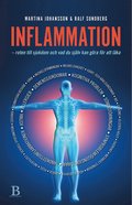 Inflammation : roten till sjukdom och vad du själv kan göra för att läka