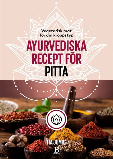 Tia Jumbe - Vegetarisk mat för din kroppstyp – ayurvediska recept för pitta, E-bok