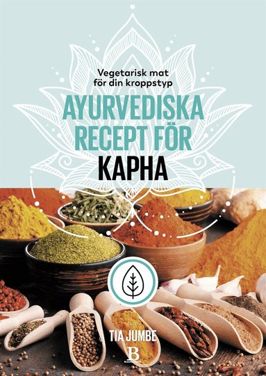 Tia Jumbe - Vegetarisk mat för din kroppstyp – ayurvediska recept för kapha, E-bok