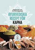 Vegetarisk mat fr din kroppstyp ? ayurvediska recept fr kapha