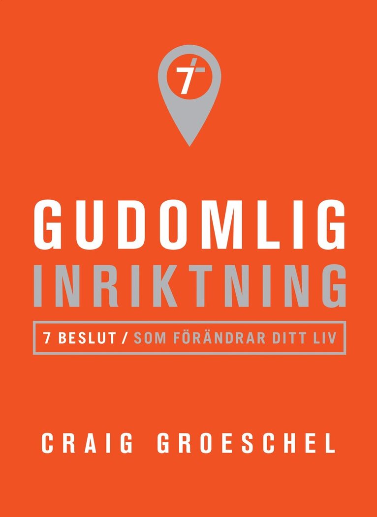 Craig Groeschel - Gudomlig inriktning : 7 beslut som förändrar ditt liv, Häftad