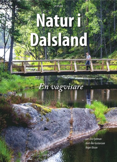 Roger Olsson, Kent-Åke Gustavsson, Lars Eric Fjellman Natur i Dalsland : en vägvisare