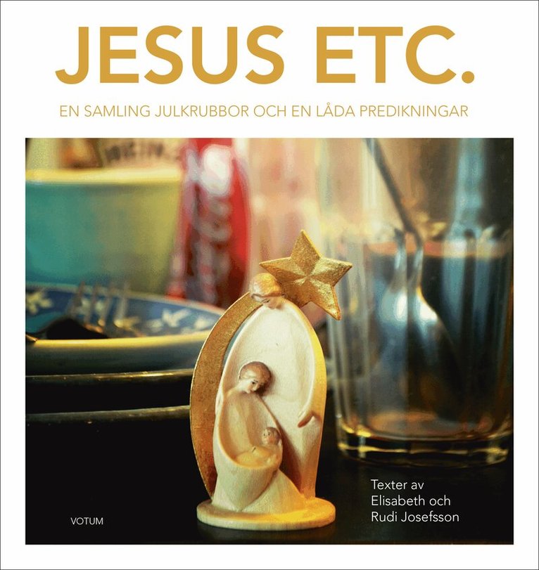 Rudi Josefsson, Elisabeth Josefsson - Jesus etc : en samling julkrubbor och en låda predikningar, Inbunden