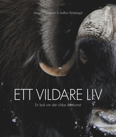 Ett vildare liv : en bok om det vildas återkomst