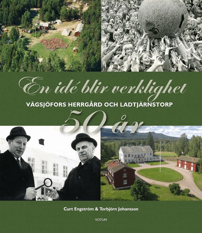 Curt Engström, Torbjörn Johansson - En idé blir verklighet: Vägsjöfors Herrgård & Ladtjärnstorp, Inbunden