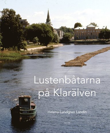 Helena Lundgren Landin Lustenbåtarna på Klarälven