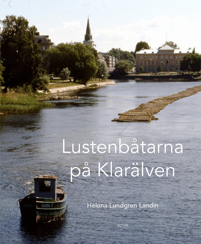 Helena Lundgren Landin - Lustenbåtarna på Klarälven, Inbunden