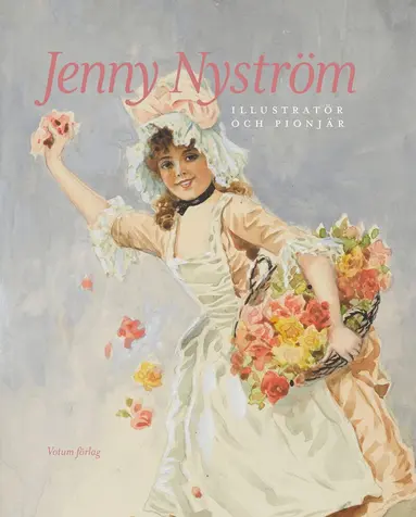 Barbro Johnsson, Marie Rehnberg, Elsebeth Welander-Berggren - Jenny Nyström: illustratör och pionjär, Inbunden