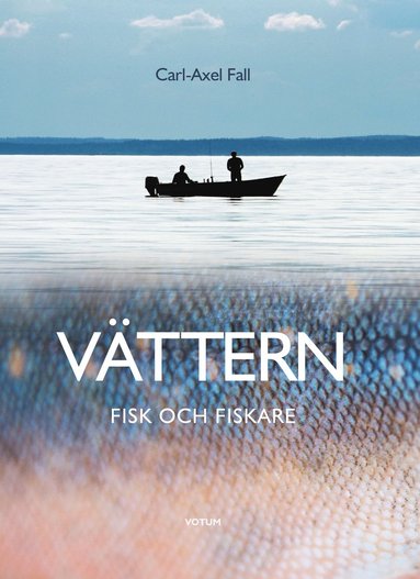 Carl-Axel Fall Vättern : Fisk och fiskare