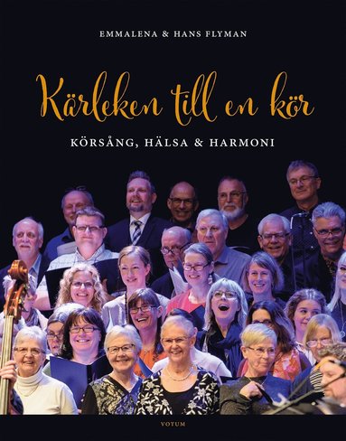 Kärleken till en kör : Körsång hälsa och harmoni