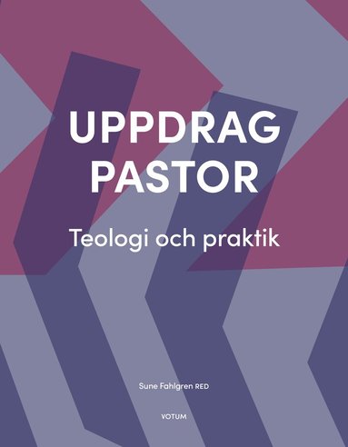 Sune Fahlgren Uppdrag pastor : Teologi och praktik