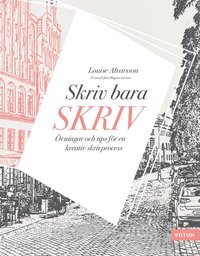 Skriv bara skriv : vningar och tips fr en kreativ skrivprocess