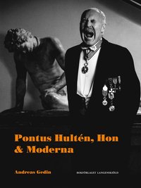 Pontus Hultén, Hon & Moderna