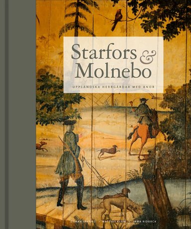 Göran Ulväng, Irma Ridbäck - Starfors & Molnebo : Uppländska herrgårdar med anor, Inbunden