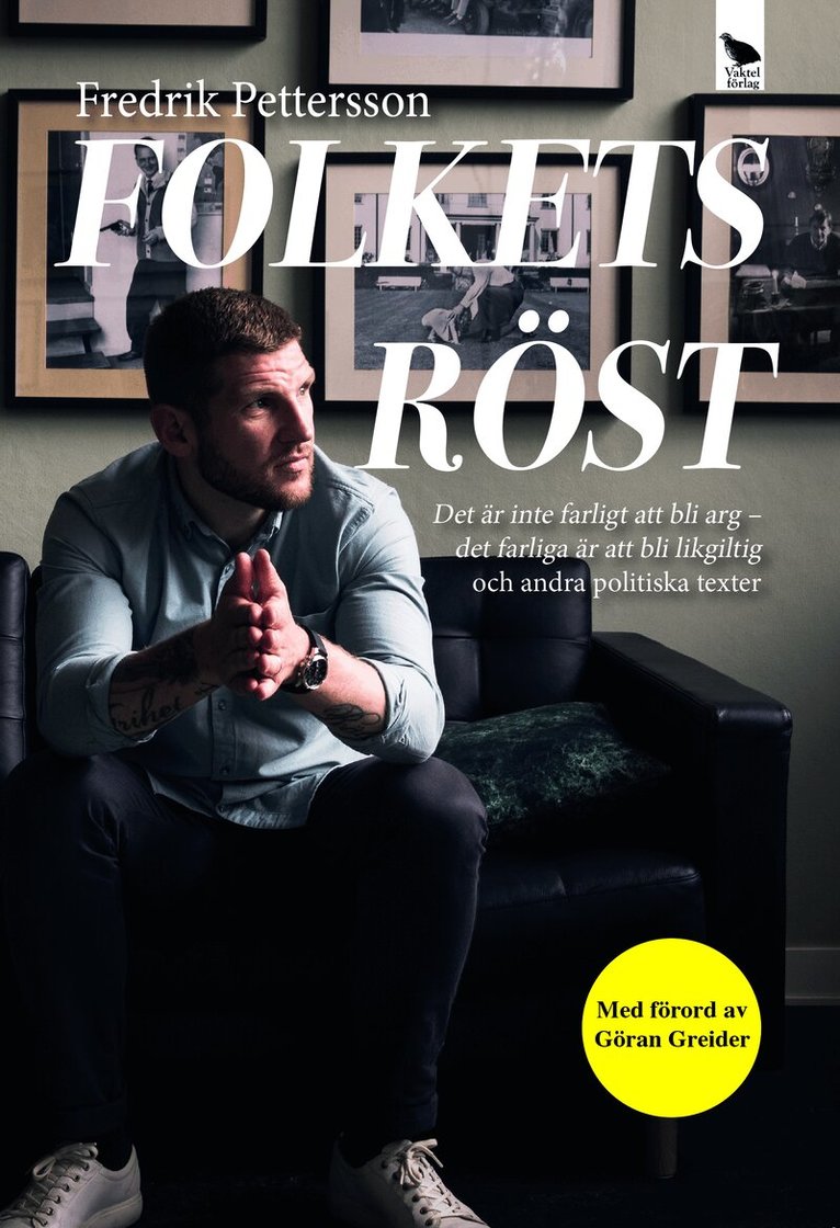 Fredrik Pettersson - Folkets röst : det är inte farligt att bli arg - det farliga är att bli likgiltig och andra politiska texter, Häftad