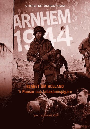 Arnhem 1944 – Slaget om Holland Del 1: Pansar och fallskärmsjägare