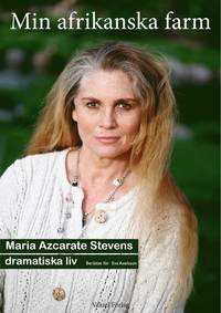 e-Bok Min afrikanska farm Maria Azcarate Stevens äventyrliga liv berättat för Eva Axelsson