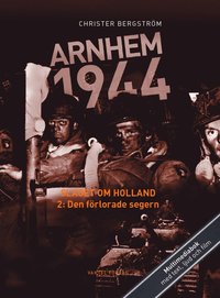 Arnhem 1944 - Slaget om Holland Del 2: Den frlorade segern