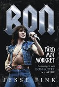 Bon : färd mot mörkret - sanningen om Bon Scott och AC/DC