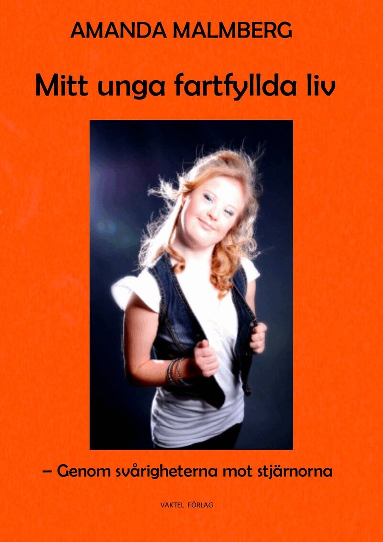 Amanda Malmberg - Mitt unga fartfyllda liv : Genom svårigheterna mot stjärnorna, Inbunden