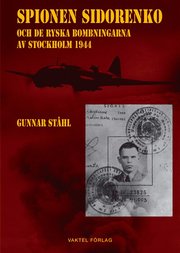 Spionen Sidorenko och de ryska bombningarna av Stockholm 1944