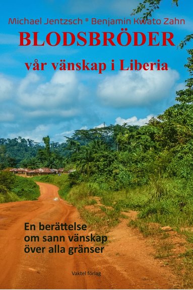 Blodsbröder : vår vänskap i Liberia – en berättelse om sann vänskap över alla gränser