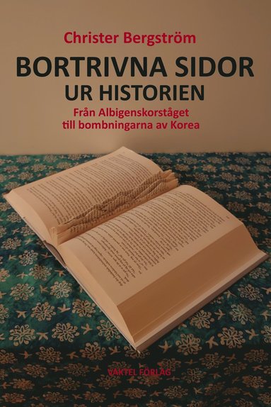 Bortrivna sidor ur historien : från Albigenskorståget till bombningarna av Korea