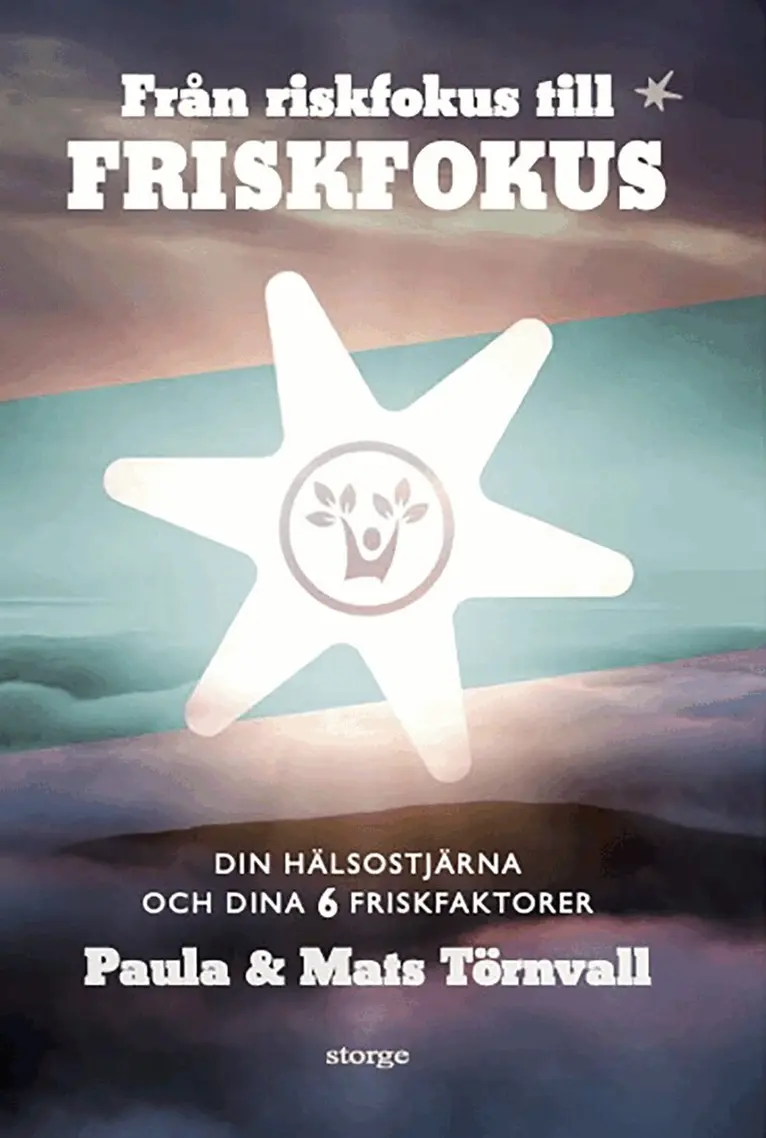 Paula Törnvall, Mats Törnvall - Från riskfokus till friskfokus : din hälsostjärna och dina 6 friskfaktorer, Häftad. Tillgänglighet: Lägg i varukorg