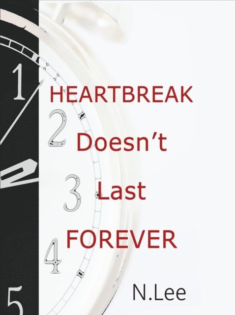 N. Lee - Heartbreak Doesn't Last Forever, E-bok