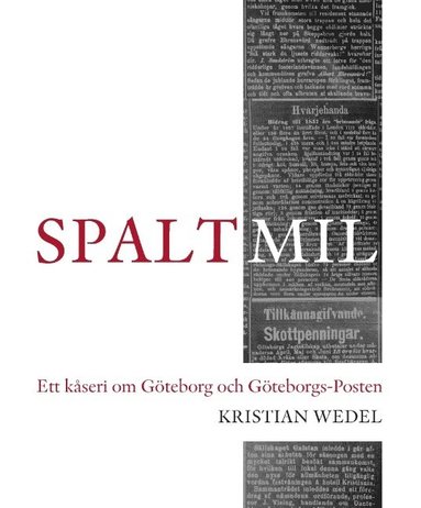 Spaltmil : Ett kåseri om Göteborg och Göteborgs-Posten