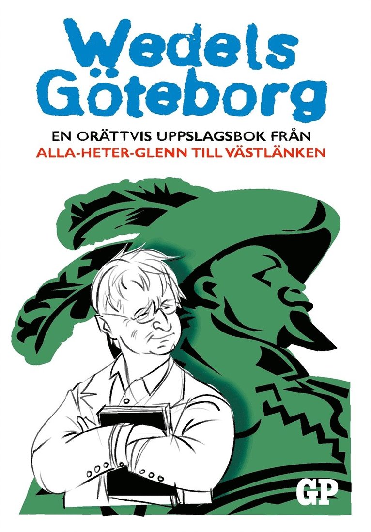 Kristian Wedel - Wedels Göteborg: En orättvis uppslagsbok från Alla-heter-Glenn till Västlänken, E-bok