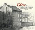 150 r med Strmstads Tidning: gonblick ur vr tidnings och bygds historia 1866-2016