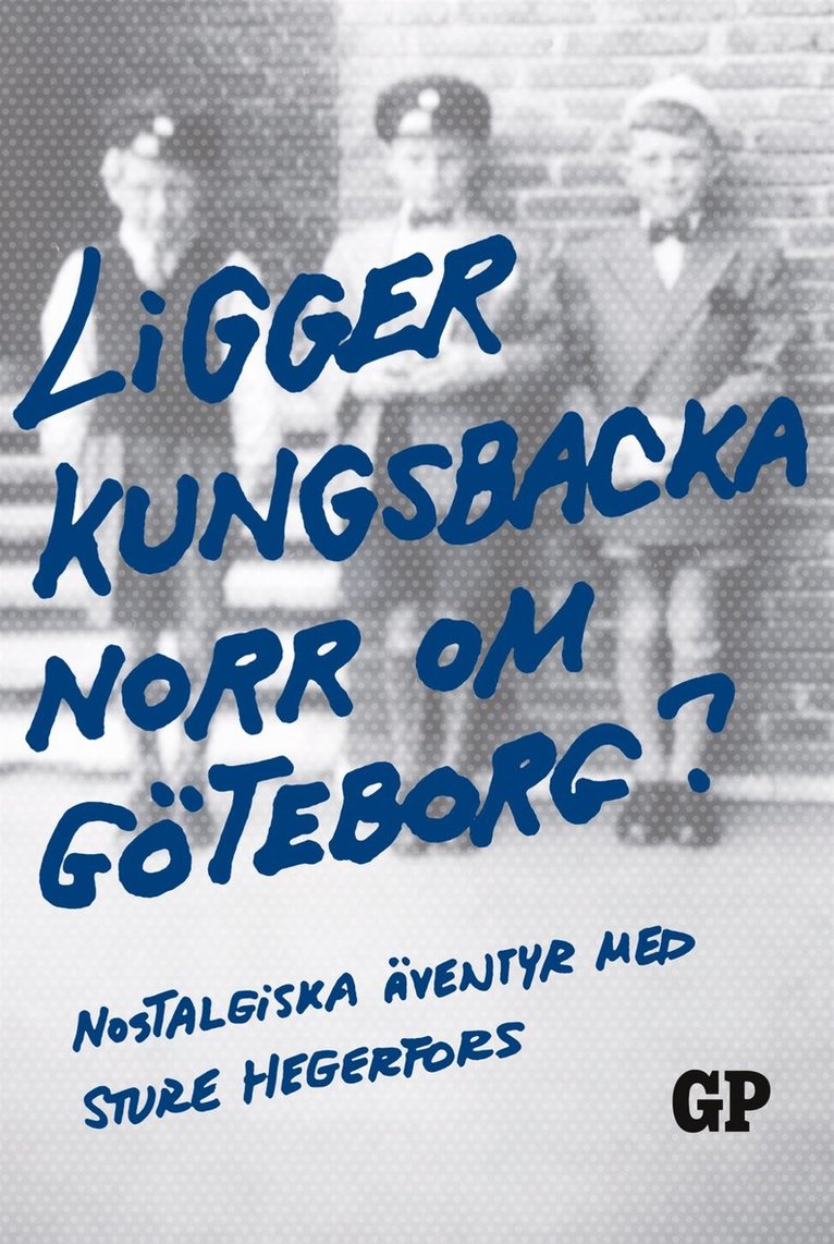 Sture Hegerfors - Ligger Kungsbacka norr om Göteborg?: Nostalgiska äventyr med Sture Hegerfors, E-bok